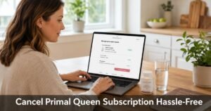 How to Cancel Primal Queen Subscription